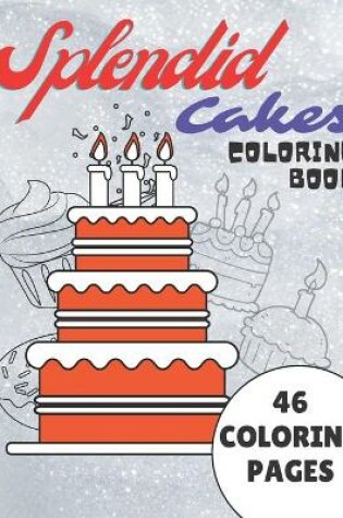 Cover of Splendid Cakes Coloring Book