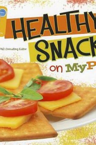 Cover of Healthy Snacks on Myplate (Whats on Myplate?)