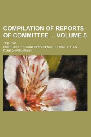 Cover of Compilation of Reports of Committee Volume 5; 1789-1901