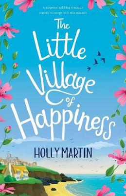 The Little Village of Happiness by Holly Martin