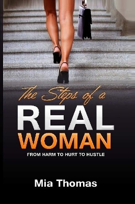 Book cover for The Steps of a Real Woman From Harm To Hurt To Hustle