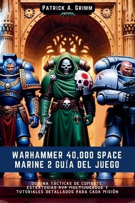 Cover of Warhammer 40,000 Space Marine 2 Guía del Juego