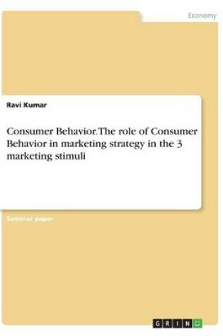 Cover of Consumer Behavior. The role of Consumer Behavior in marketing strategy in the 3 marketing stimuli