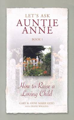 Book cover for Let's Ask Auntie Anne How to Raise a Loving Child