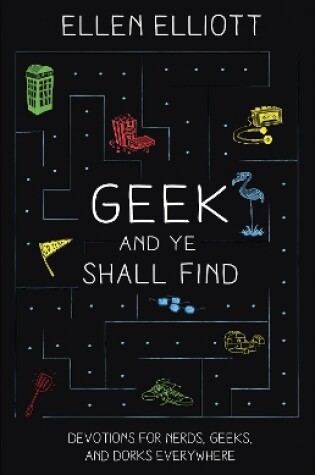 Cover of Geek and Ye Shall Find