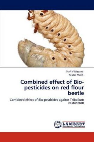 Cover of Combined Effect of Bio-Pesticides on Red Flour Beetle