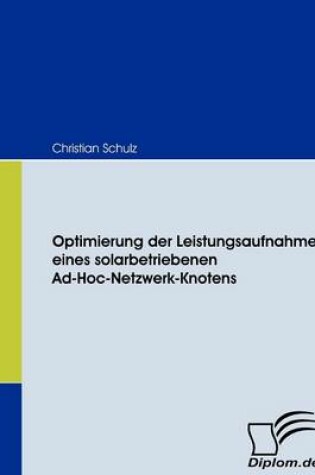 Cover of Optimierung der Leistungsaufnahme eines solarbetriebenen Ad-Hoc-Netzwerk-Knotens