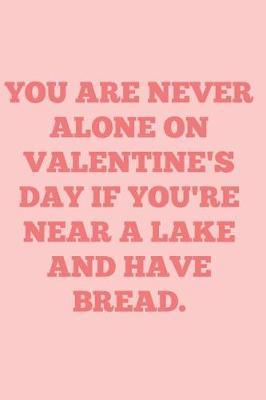 Book cover for You are never alone on Valentine's Day if you're near a lake and have bread