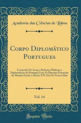 Cover of Corpo Diplomatico Portugues, Vol. 14