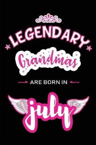 Cover of Legendary Grandmas are born in July