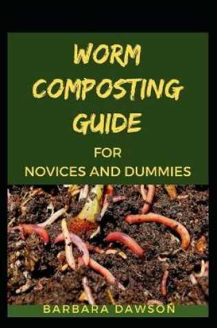 Cover of Worm Composting Guide For Novices And Dummies