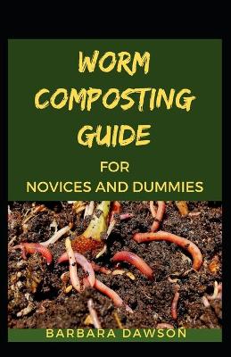 Book cover for Worm Composting Guide For Novices And Dummies