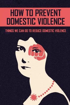 Book cover for How To Prevent Domestic Violence