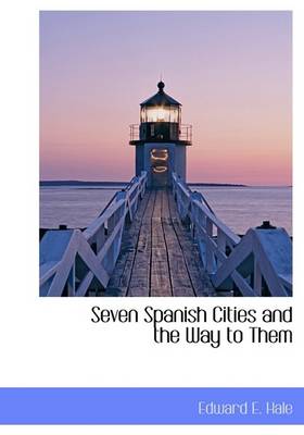 Book cover for Seven Spanish Cities and the Way to Them