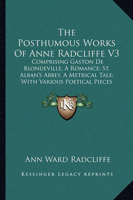 Book cover for The Posthumous Works of Anne Radcliffe V3