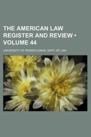 Cover of The American Law Register and Review (Volume 44)