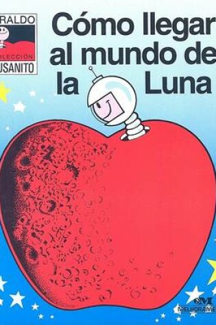 Cover of Como Llegar al Mundo de la Luna