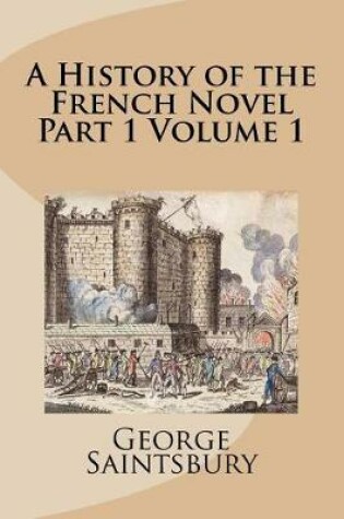 Cover of A History of the French Novel Part 1 Volume 1