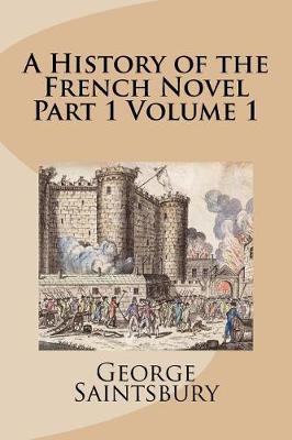 Book cover for A History of the French Novel Part 1 Volume 1