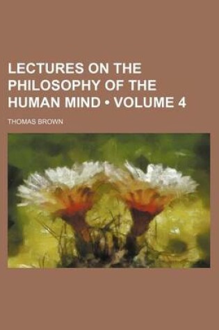 Cover of Lectures on the Philosophy of the Human Mind (Volume 4)