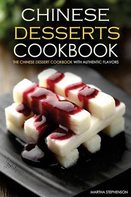 Book cover for Chinese Desserts Cookbook - The Chinese Dessert Cookbook with Authentic Flavors