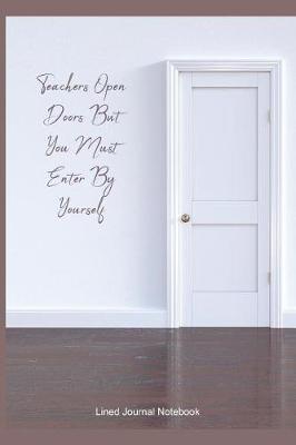 Book cover for Teachers Open Doors But You Must Enter By Yourself