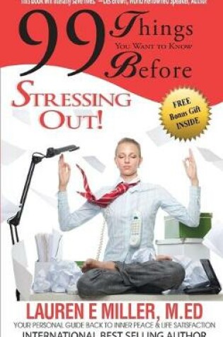 Cover of 99 Things You Want to Know Before Stressing Out
