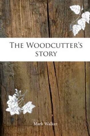 Cover of The Woodcutter's Story