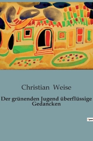 Cover of Der grünenden Jugend überflüssige Gedancken