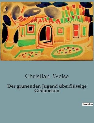 Book cover for Der grünenden Jugend überflüssige Gedancken