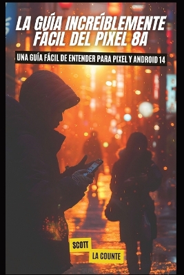 Cover of La Gu�a Incre�blemente F�cil Del Pixel 8a