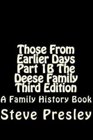 Cover of Those From Earlier Days Part 1B The Deese Family Third edition