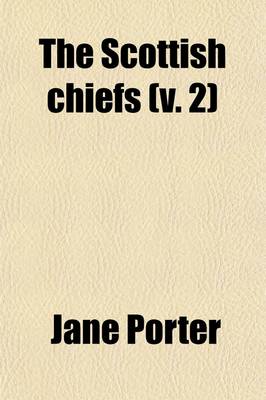 Book cover for The Scottish Chiefs (Volume 2); A Romance