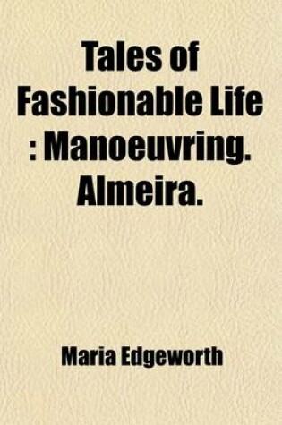 Cover of Tales of Fashionable Life Volume 7; Manoeuvring. Almeira