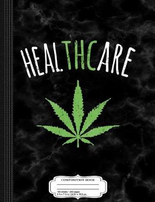 Book cover for THC Is Healthcare Cannabis 420 Composition Notebook