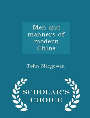 Book cover for Men and Manners of Modern China - Scholar's Choice Edition