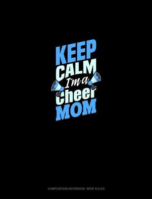 Book cover for Keep Calm I'm A Cheer Mom