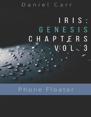 Cover of Iris Genesis Chapters - Vol. 3 - Phone Floater