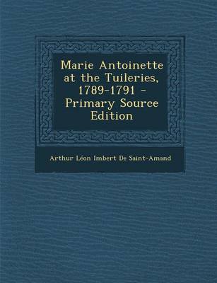 Book cover for Marie Antoinette at the Tuileries, 1789-1791 - Primary Source Edition