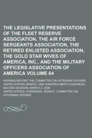 Cover of The Legislative Presentations of the Fleet Reserve Association, the Air Force Sergeants Association, the Retired Enlisted Association, the Gold Star W