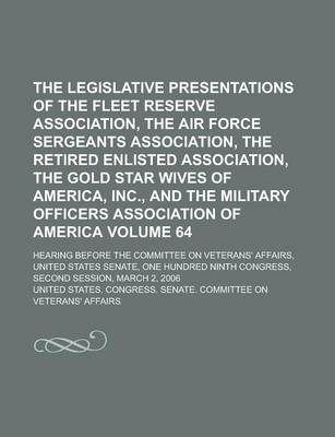 Book cover for The Legislative Presentations of the Fleet Reserve Association, the Air Force Sergeants Association, the Retired Enlisted Association, the Gold Star W