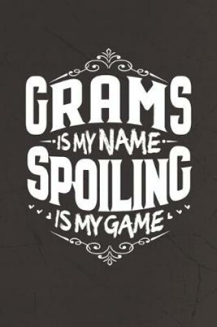 Cover of Grams Is My Name Spoiling Is My Game