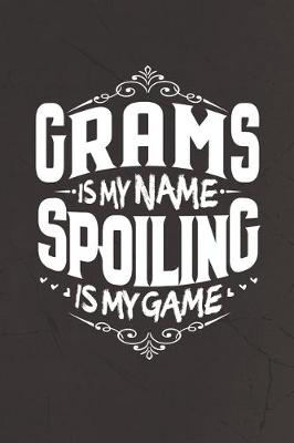 Book cover for Grams Is My Name Spoiling Is My Game