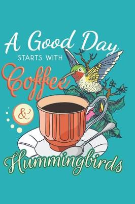 Book cover for A Good Day Starts With Coffee and Hummingbirds