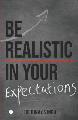 Book cover for Be Realistic in Your Expectations