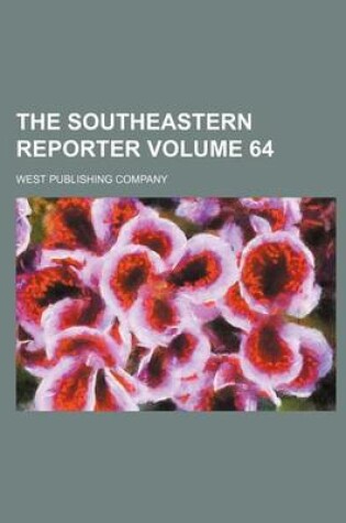 Cover of The Southeastern Reporter Volume 64