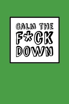 Book cover for Calm The Fck Down - Stress Free Green