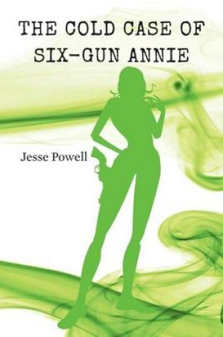 Cover of The Cold Case of Six-Gun Annie