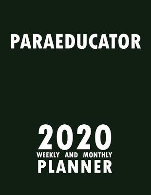 Book cover for Paraeducator 2020 Weekly and Monthly Planner