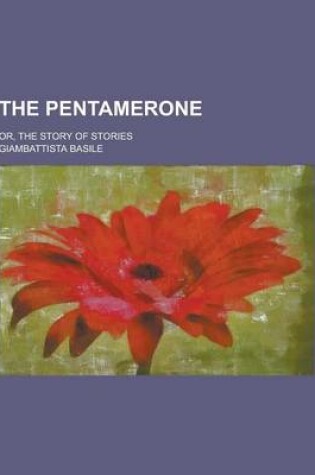 Cover of The Pentamerone; Or, the Story of Stories